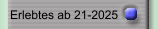 Erlebtes ab 21-2025